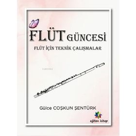 Eğiten Kitap Flüt Güncesi Flüt İçin Teknik Çalışmalar