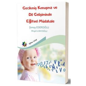 Eğiten Kitap Gecikmiş Konuşma ve Dil Gelişiminde Eğitsel Müdahale