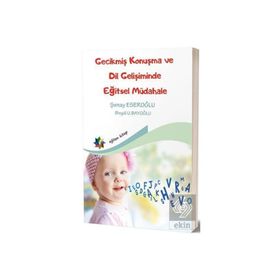 Eğiten Kitap Gecikmiş Konuşma ve Dil Gelişiminde Eğitsel Müdahale
