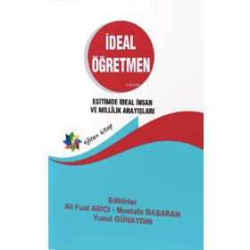 Eğiten Kitap İdeal Öğretmen Eğitimde İdeal İnsan ve Millilik Arayışları