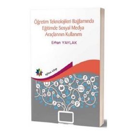 Eğiten Kitap Öğretim Teknolojileri Bağlamında Eğitimde Sosyal Medya Araçlarının Kullanımı