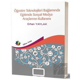 Eğiten Kitap Öğretim Teknolojileri Bağlamında Eğitimde Sosyal Medya Araçlarının Kullanımı