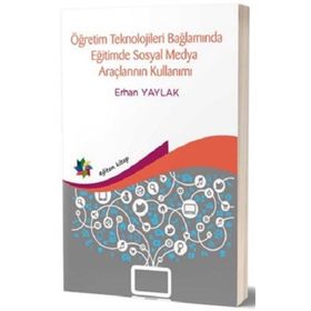 Eğiten Kitap Öğretim Teknolojileri Bağlamında Eğitimde Sosyal Medya Araçlarının Kullanımı