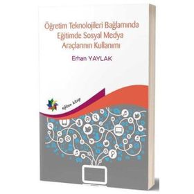Eğiten Kitap Öğretim Teknolojileri Bağlamında Eğitimde Sosyal Medya Araçlarının Kullanımı
