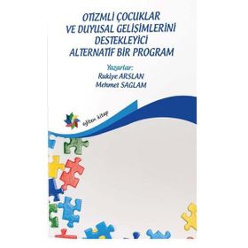 Eğiten Kitap Otizmli Çocuklar ve Duyusal Gelişimlerini Destekleyici Alternatif Bir Program