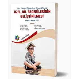 Eğiten Kitap Özel Dil Becerilerinin Geliştirilmesi - Özel Yetenekli Öğrencilerin Türkçe Eğitiminde