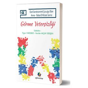 Eğiten Kitap Özel Gereksinimli Çocuğu Olan Anne Baba El Kitabı Serisi Görme Yetersizliği