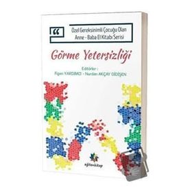 Eğiten Kitap Özel Gereksinimli Çocuğu Olan Anne Baba El Kitabı Serisi Görme Yetersizliği