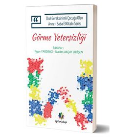 Eğiten Kitap Özel Gereksinimli Çocuğu Olan Anne Baba El Kitabı Serisi Görme Yetersizliği