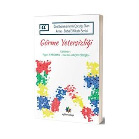 Eğiten Kitap Özel Gereksinimli Çocuğu Olan Anne Baba El Kitabı Serisi Görme Yetersizliği