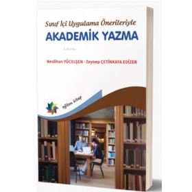 Eğiten Kitap Sınıf İçi Uygulama Önerileriyle Akademik Yazma