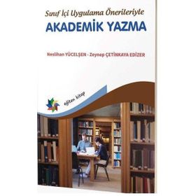 Eğiten Kitap Sınıf İçi Uygulama Önerileriyle Akademik Yazma