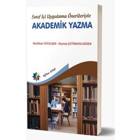 Eğiten Kitap Sınıf İçi Uygulama Önerileriyle Akademik Yazma