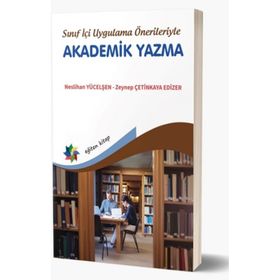 Eğiten Kitap Sınıf İçi Uygulama Önerileriyle Akademik Yazma