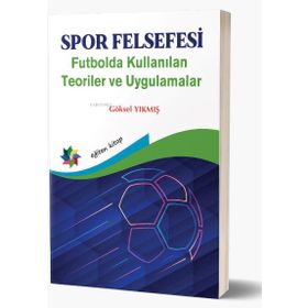Eğiten Kitap Spor Felsefesi Futbolda Kullanılan Teoriler ve Uygulamalar