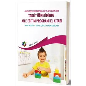 Eğiten Kitap Taklit Öğretiminde Aile Eğitim Programı El Kitabı