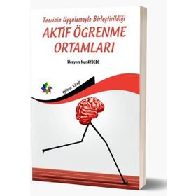 Eğiten Kitap Teorinin Uygulamayla Birleştirildiği Aktif Öğrenme Ortamlari