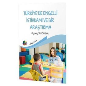 Eğiten Kitap Türkiye’de Engelli İstihdamı Ve Bir Araştırma