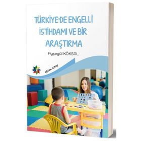 Eğiten Kitap Türkiye’de Engelli İstihdamı Ve Bir Araştırma
