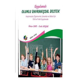 Eğiten Kitap Uygulamalı Olumlu Davranışsal Destek - Araştırmacılar Öğretmenler Uzmanlar ve Aileler İçin Etkili