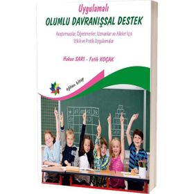 Eğiten Kitap Uygulamalı Olumlu Davranışsal Destek - Araştırmacılar Öğretmenler Uzmanlar ve Aileler İçin Etkili