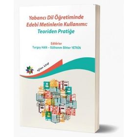 Eğiten Kitap Yabancı Dil Öğretiminde Edebi Metinlerin Kullanımı: Teoriden Pratiğe