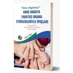 Eğiten Kitap Yalnız Değilsiniz Anne Babaya Yaratıcı Drama Etkinlikleriyle İpuçları