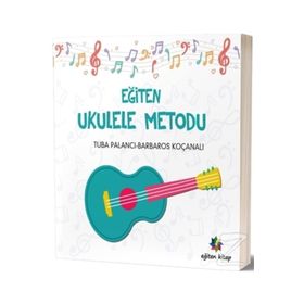 Eğiten Ukulele Metodu - Barbaros Koçanalı Tuba Palancı