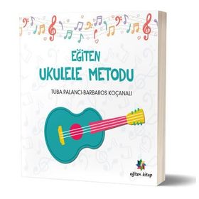 Eğiten Ukulele Metodu - Barbaros Koçanalı Tuba Palancı