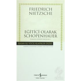 Eğitici Olarak Schopenhauer (Ciltli) - Friedrich Wilhelm Nietzsche
