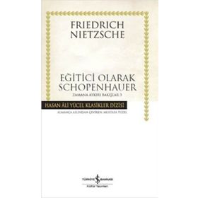 EĞİTİCİ OLARAK SCHOPENHAUER ZAMANA AYKIRI BAKIŞLAR 3 - FRIEDRICH WILHELM NIETZSCHE