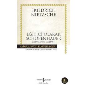 EĞİTİCİ OLARAK SCHOPENHAUER ZAMANA AYKIRI BAKIŞLAR 3 - FRIEDRICH WILHELM NIETZSCHE