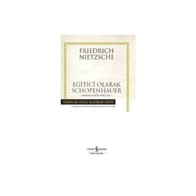 EĞİTİCİ OLARAK SCHOPENHAUER ZAMANA AYKIRI BAKIŞLAR 3 - FRIEDRICH WILHELM NIETZSCHE