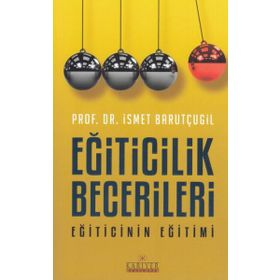 Eğiticilik Becerileri - Eğiticinin Eğitimi - Prof. Dr. İsmet Barutçugil