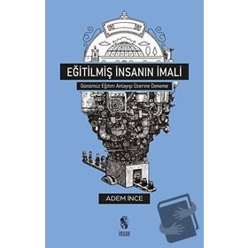 Eğitilmiş İnsanın İmali - Adem İnce - İnsan Yayınları