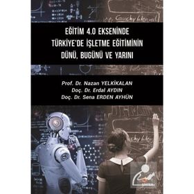 Eğitim 4.0 Ekseninde Türkiye'de İşletme Eğitiminin Dünü Bugünü ve Yarını - Kriter Yayınları