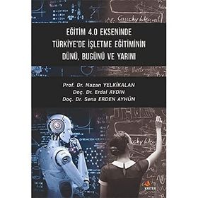 Eğitim 4.0 Ekseninde Türkiye'de İşletme Eğitiminin Dünü Bugünü ve Yarını - Kriter Yayınları