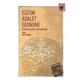 Eğitim Adalet Ekonomi: Eğitim Felsefesi Tartışmaları-Kolektif-Nika Yayınevi