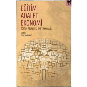 Eğitim Adalet Ekonomi: Eğitim Felsefesi Tartışmaları-Kolektif-Nika Yayınevi