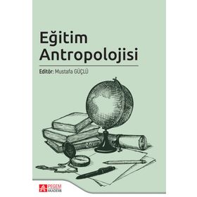 Eğitim Antropolojisi - Pegem Akademi Yayıncılık