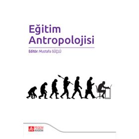 Eğitim Antropolojisi - Pegem Akademi Yayıncılık