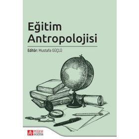 Eğitim Antropolojisi - Pegem Akademi Yayıncılık