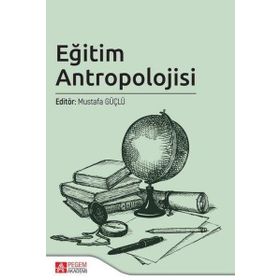 Eğitim Antropolojisi - Pegem Akademi Yayıncılık