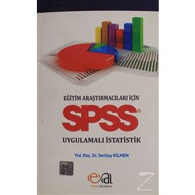 Eğitim Araştırmacıları İçin Spss Uygulamalı İstatistik - Yrd.Doç.Dr. Sevilay Kilmen