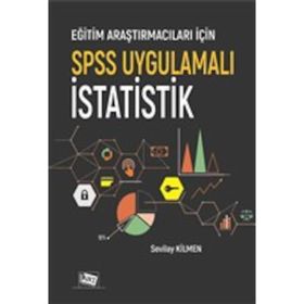 Eğitim Araştırmacıları İçin Spss Uygulamalı İstatistik - Yrd.Doç.Dr. Sevilay Kilmen