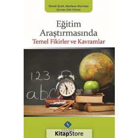 Eğitim Araştırmasında Temel Fikirler ve Kavramlar - David Scott