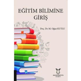 Eğitim Bilimine Giriş - Oğuz Kutlu - Akademisyen Kitabevi
