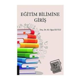 Eğitim Bilimine Giriş - Oğuz Kutlu - Akademisyen Kitabevi