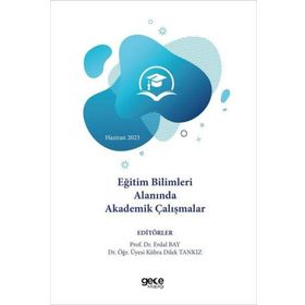 Eğitim Bilimleri Alanında Akademik Çalışmalar Haziran 2023 Gece Kitaplığı