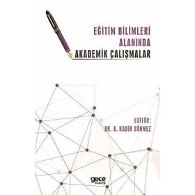 Eğitim Bilimleri Alanında Akademik Çalışmalar - Kadir Sönmez - Gece Kitaplığı